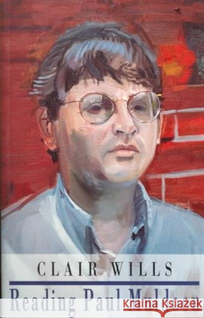 Reading Paul Muldoon Clair Wills 9781852243487