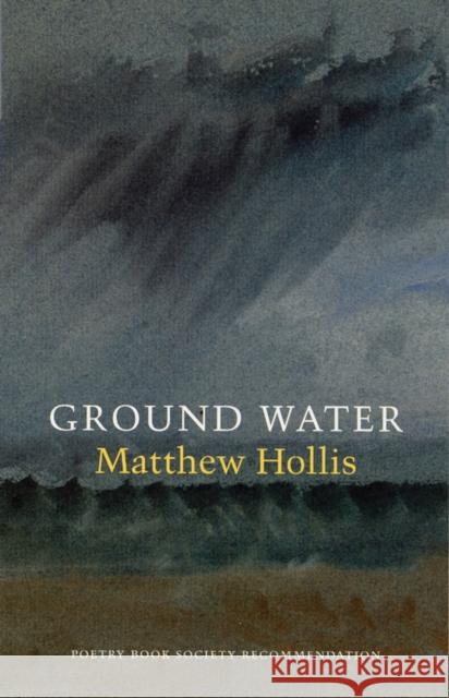 Ground Water Matthew Hollis 9781852246570 Bloodaxe Books Ltd
