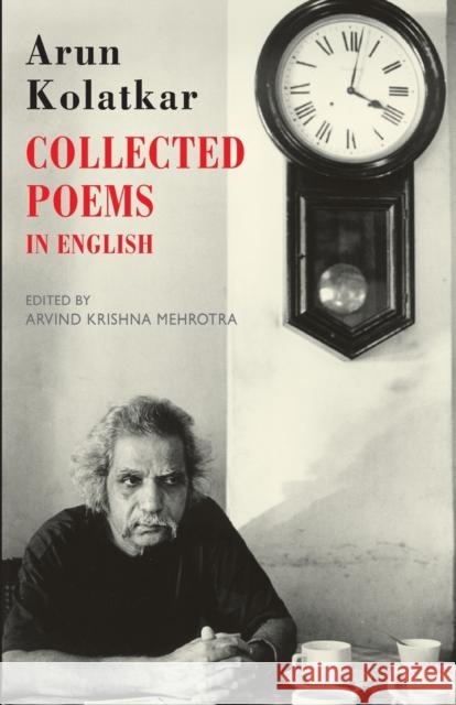 Collected Poems in English Arun Kolatkar 9781852248536