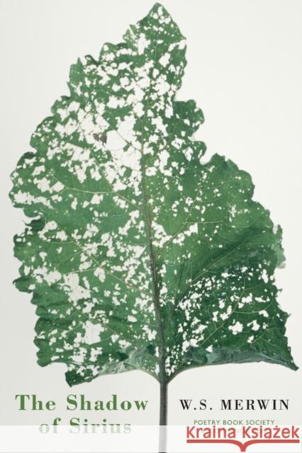 The Shadow of Sirius W. S. Merwin 9781852248543 Bloodaxe Books Ltd