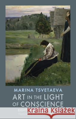 Art in the Light of Conscience: Eight Essays on Poetry Marina TSvetaeva 9781852248642