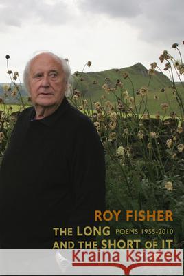 The Long and the Short of It: Poems 1955-2010 Fisher, Roy 9781852249595 0