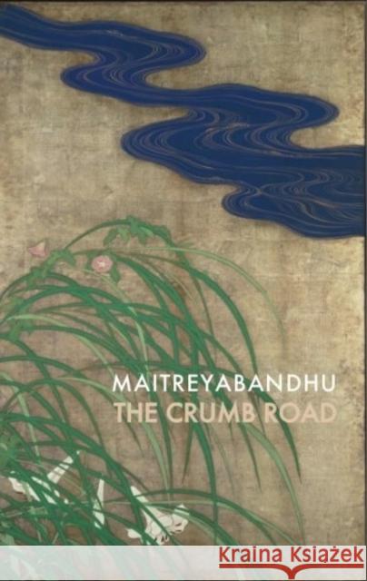 The Crumb Road Maitreyabandhu 9781852249748 Bloodaxe Books Ltd