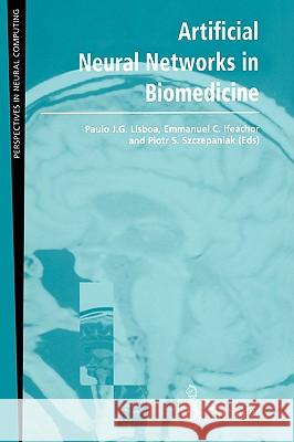 Artificial Neural Networks in Biomedicine P. J. G. Lisboa E. C. Ifeachor J. C. Mason 9781852330057 Springer