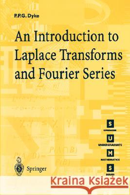 An Introduction to Laplace Transforms and Fourier Series P.P.G. Dyke 9781852330156 Springer London Ltd