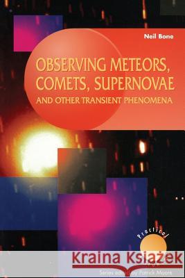 Observing Meteors, Comets, Supernovae and Other Transient Phenomena Bone, Neil 9781852330170 Springer