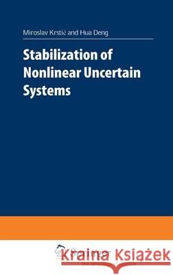 Stabilization of Nonlinear Uncertain Systems Miroslav Krstic H. Deng M. Thoma 9781852330200 Springer