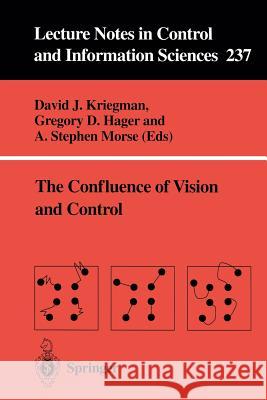 The Confluence of Vision and Control David J. Kriegman, Gregory D. Hager, Stephen A. Morse 9781852330255 Springer London Ltd