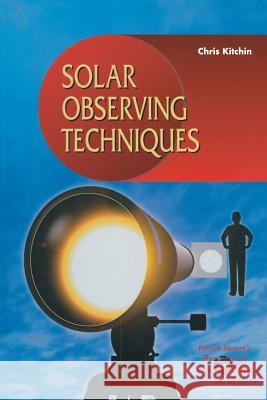 Solar Observing Techniques C. R. Kitchin Christopher Kitchin 9781852330354 Springer