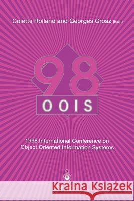 Oois'98: 1998 International Conference on Object-Oriented Information Systems, 9-11 September 1998, Paris Proceedings Rolland, Colette 9781852330460