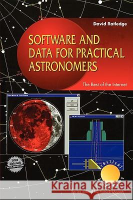 Software and Data for Practical Astronomers: The Best of the Internet Ratledge, David 9781852330552 Springer