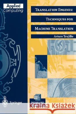 Translation Engines: Techniques for Machine Translation Arturo Trujillo 9781852330576 Springer