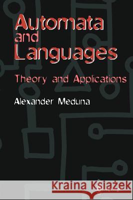 Automata and Languages: Theory and Applications Meduna, Alexander 9781852330743 Springer