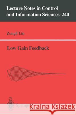 Low Gain Feedback Zongli Lin Z. Lin 9781852330811
