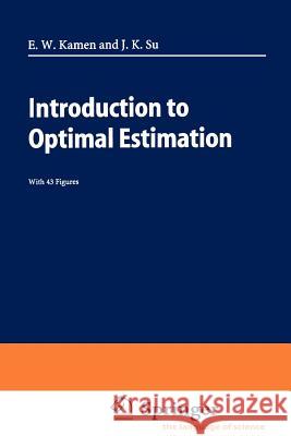 Introduction to Optimal Estimation Edward W. Kamen, Jonathan K. Su 9781852331337