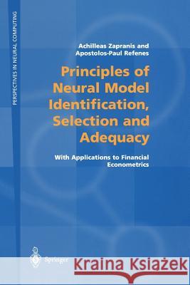 Principles of Neural Model Identification, Selection and Adequacy: With Applications to Financial Econometrics Zapranis, Achilleas 9781852331399 Springer