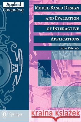 Model-Based Design and Evaluation of Interactive Applications Fabio Paterno 9781852331559 Springer