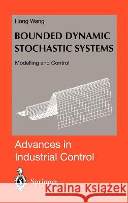 Bounded Dynamic Stochastic Systems: Modelling and Control Hong Wang 9781852331870 Springer London Ltd