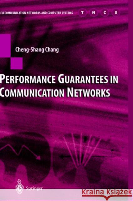 Performance Guarantees in Communication Networks Cheng-Shang Chang C. S. Chang 9781852332266 Springer
