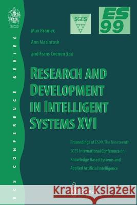 Research and Development in Intelligent Systems XVI: Proceedings of Es99, the Nineteenth Sges International Conference on Knowledge-Based Systems and Macintosh, Ann 9781852332310 Springer