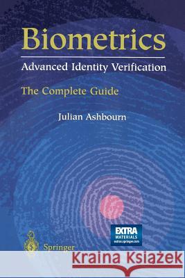 biometrics: advanced identity verification: the complete guide  Julian D. M. Ashbourn 9781852332433 Springer