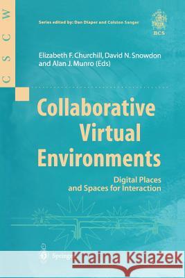 Collaborative Virtual Environments: Digital Places and Spaces for Interaction Elizabeth F. Churchill, David N. Snowdon, Alan J. Munro 9781852332440