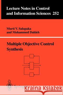 Multiple Objective Control Synthesis Murti V. Salapaka M. V. Salapaka Mohammed Dahleh 9781852332563 Springer