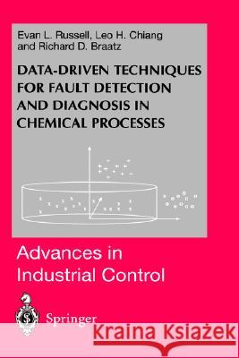 Data-driven Methods for Fault Detection and Diagnosis in Chemical Processes Evan L. Russell, Leo H. Chiang, Richard D. Braatz 9781852332587 Springer London Ltd