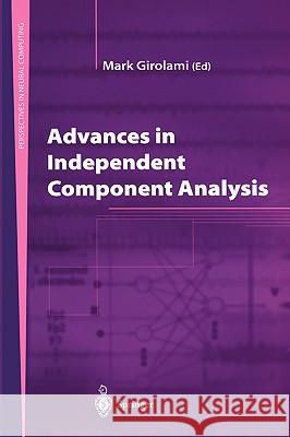 Advances in Independent Component Analysis M. Girolami Mark Girolami 9781852332631