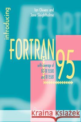Introducing Fortran 95 Ian Chivers, Jane Sleightholme 9781852332761 Springer London Ltd