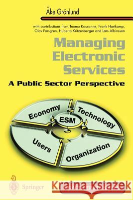 Managing Electronic Services: A Public Sector Perspective Grönlund, Ake 9781852332815 Springer