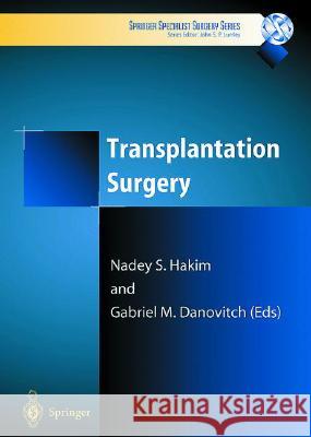 Transplantation Surgery Gabriel M. Danovitch Nadey S. Hakim Gabriel Danovitch 9781852332860 Springer UK