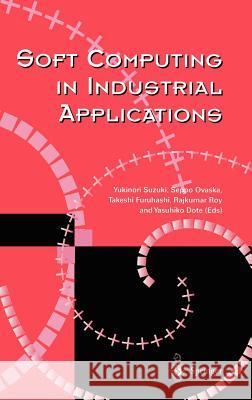 Soft Computing in Industrial Applications Y. Suzuki S. J. Ovaska Yukinori Suzuki 9781852332938 Springer