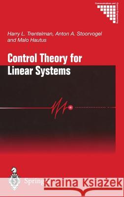Control Theory for Linear Systems H. L. Trentelman Anton A. Stoorvogel 9781852333164 SPRINGER LONDON LTD