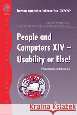 People and Computers XIV -- Usability or Else!: Proceedings of Hci 2000 McDonald, Sharon 9781852333188 Springer