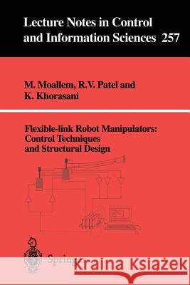 Flexible-Link Robot Manipulators: Control Techniques and Structural Design Moallem, M. 9781852333331 Springer