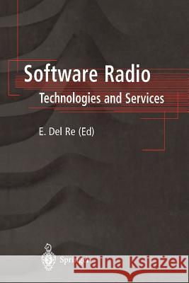 Software Radio: Technologies and Services del Re, Enrico 9781852333461 Springer