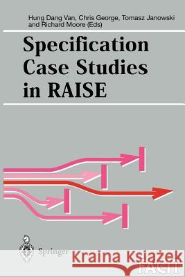 Specification Case Studies in Raise Dang Van, Hung 9781852333591 Springer
