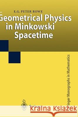 Geometrical Physics in Minkowski Spacetime E. G. Peter Rowe 9781852333669