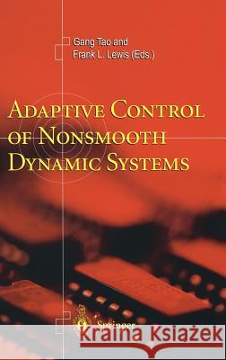 Adaptive Control of Nonsmooth Dynamic Systems Gang Tao G. Tao Gang Tao 9781852333843 Springer