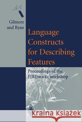 Language Constructs for Describing Features: Proceedings of the Fireworks Workshop Gilmore, Stephen 9781852333928 Springer