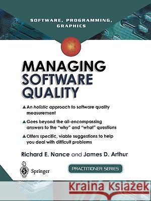 Managing Software Quality: A Measurement Framework for Assessment and Prediction Richard E. Nance James D. Arthur James D. Arthur 9781852333935