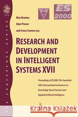 Research and Development in Intelligent Systems XVII: Proceedings of Es2000, the Twentieth Sges International Conference on Knowledge Based Systems an Preece, Alun 9781852334031
