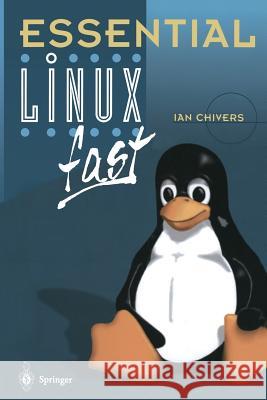 Essential Linux Fast I. D. Chivers 9781852334086 Springer
