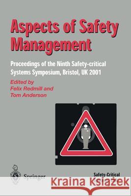 Aspects of Safety Management: Proceedings of the Ninth Safety-Critical Systems Symposium, Bristol, UK 2001 Redmill, Felix 9781852334116 Springer