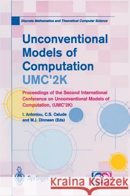 Unconventional Models of Computation, Umc'2k: Proceedings of the Second International Conference on Unconventional Models of Computation, (Umc'2k) Antoniou, I. 9781852334154 Springer