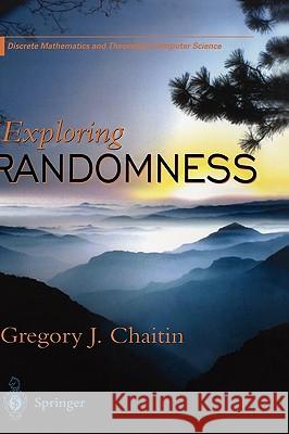 Exploring Randomness Chaitin, Gregory J. 9781852334178 Springer
