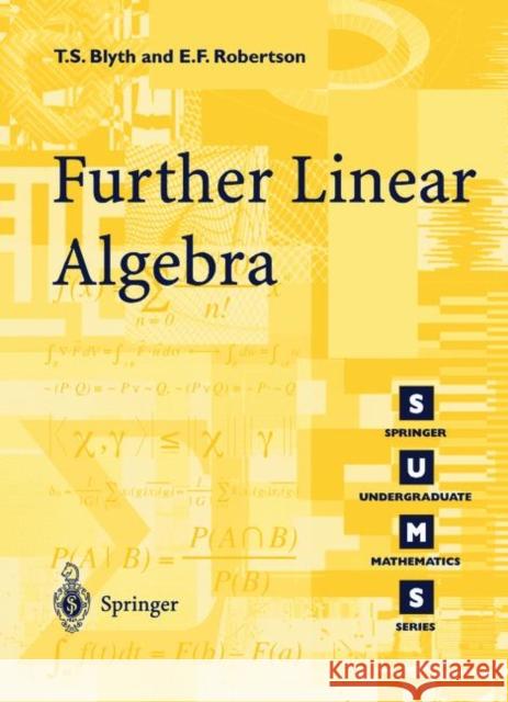 Further Linear Algebra Tom S. Blyth Edmund F. Robertson T. S. Blyth 9781852334253 Springer
