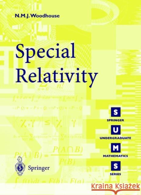 Special Relativity N. M. J. Woodhouse Nicholas M. J. Woodhouse 9781852334260 Springer