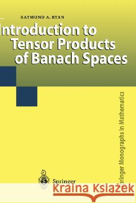 Introduction to Tensor Products of Banach Spaces Raymond A. Ryan R. a. Ryan 9781852334376 Springer